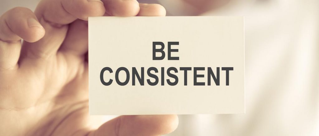 Be Consistent